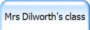 Mrs Dilworth's class
